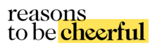 reasons to be cheerful.png reasons to be cheerful.png